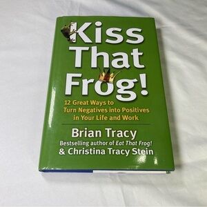 Kiss That Frog! By Bryan Tracey & Christina Tracey Stein